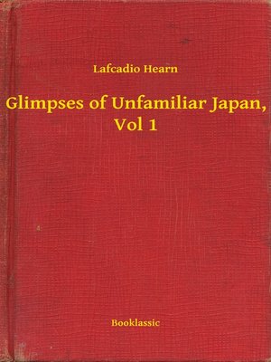 cover image of Glimpses of Unfamiliar Japan, Vol 1